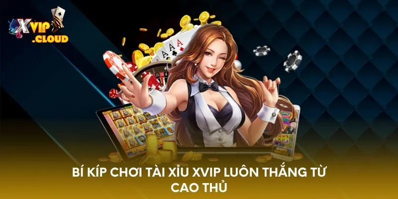 bi-kip-choi-tai-xiu-xvip-luon-thang-tu-cao-thu
