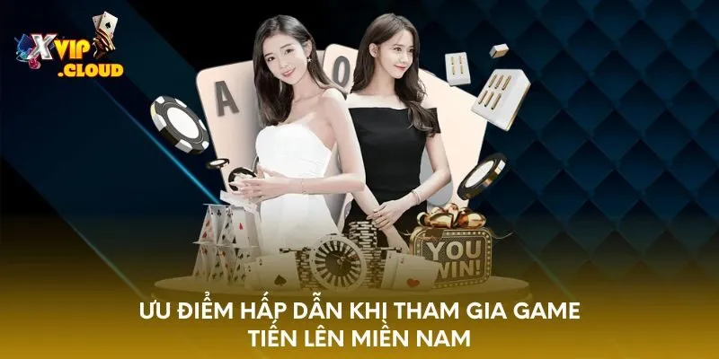 uu-diem-hap-dan-khi-tham-gia-game-tien-len-mien-nam